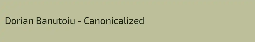 Dorian Banutoiu - Canonicalized